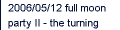 2006/05/12 full moon party II - the turning point